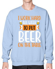 i work hard all week 252# - beer- Sweatshirt - Crew