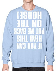 if you can read this put me back on the horse - horse- Sweatshirt - Crew