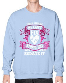 im a nurse we cant fix Style 960# - nurse- Sweatshirt - Crew
