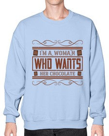 im a woman who wants her chocolate 273# - chocolate- Sweatshirt - Crew