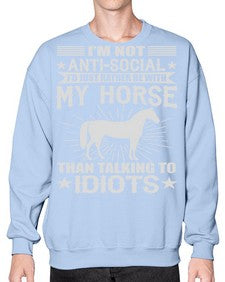 im not anti social id just rather be with my horse - horse- Sweatshirt - Crew