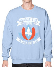 inhale the future exhale the past  336# - yoga- Sweatshirt - Crew