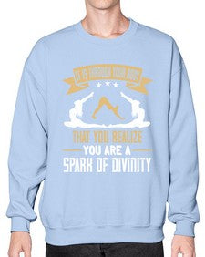 it is through your body that you realize you are a spark of divinity  343# - yoga- Sweatshirt - Crew