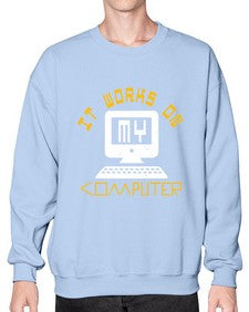 it works on my computer 30# - computer- Sweatshirt - Crew