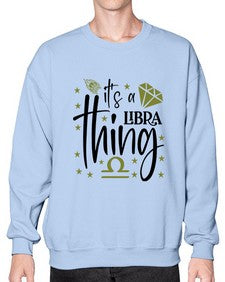 its a Libra thing 269# - libra- Sweatshirt - Crew
