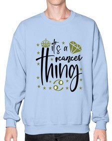 its a cancer thing 264# - cancer- Sweatshirt - Crew
