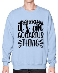 its an aquarius thing 275# - aquarius- Sweatshirt - Crew