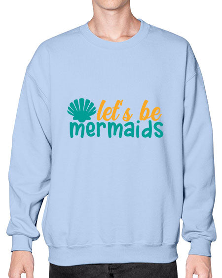 lets be mermaids Style 93# - summer- Sweatshirt - Crew