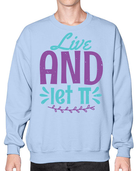 live and let Pi 31# - pi- Sweatshirt - Crew