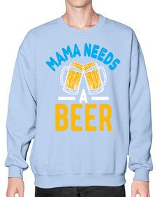 mama needs a beer 1355# - beer- Sweatshirt - Crew