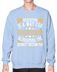 meditation is a way for nourishing and blossoming the divinity within you  422# - yoga- Sweatshirt - Crew