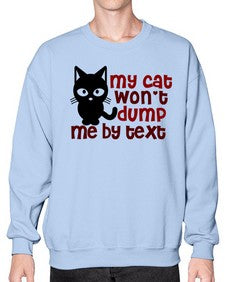 my cat wont dump me by text - cats- Sweatshirt - Crew