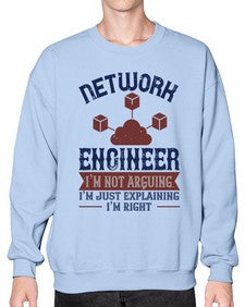 network engineer I am not arguing Im just explaining im right Style 305# - engineer- Sweatshirt - Crew