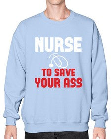 nurse to save your ass Style 1204# - nurse- Sweatshirt - Crew