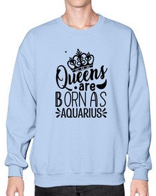 queens are born as Aquarius 388# - aquarius- Sweatshirt - Crew