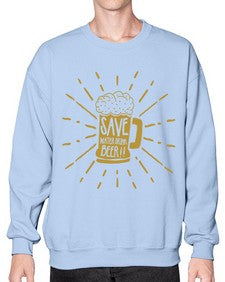 save water drink beer 1517# - beer- Sweatshirt - Crew