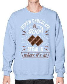 screw chocolate a good steak is where its at 384# - chocolate- Sweatshirt - Crew