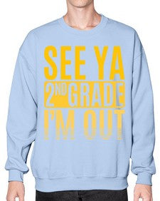 see ya second grade im out 843# - second grade- Sweatshirt - Crew