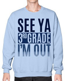 see ya third grade im out 845# - third grade- Sweatshirt - Crew