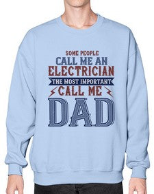 some people call me an electrician the most important call me dad Style 362# - engineer- Sweatshirt - Crew