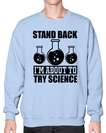 stand back i m about to try science 36# - general science- Sweatshirt - Crew