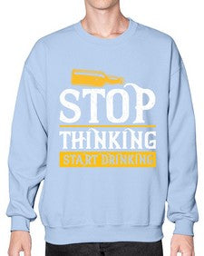 stop thinking start drinking 1579# - beer- Sweatshirt - Crew