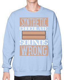synthetic chocolate sounds wrong 411# - chocolate- Sweatshirt - Crew