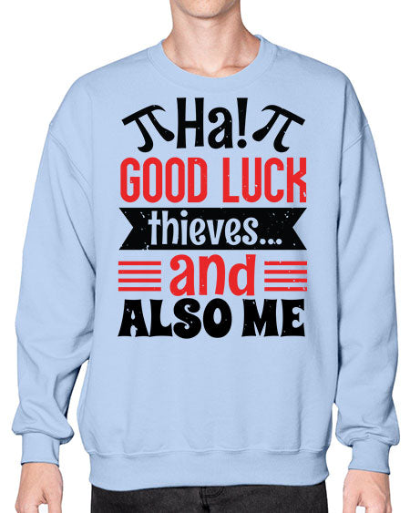 that good luck thieves and also me 46# - pi- Sweatshirt - Crew