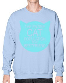 the entire cat popluation is my bestfriend - cats- Sweatshirt - Crew