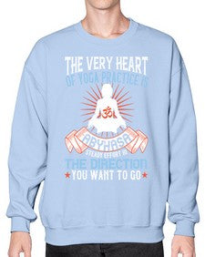 the very heart of yoga practice is abyhasa steady effort in the direction you want to go  564# - yoga- Sweatshirt - Crew