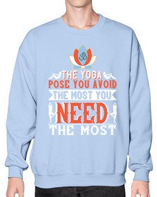the yoga pose you avoid the most you need the most  568# - yoga- Sweatshirt - Crew