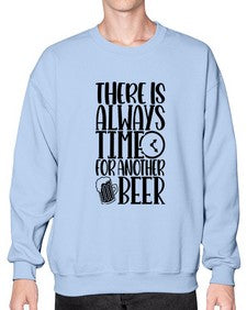 there is always time for another beer 1629# - beer- Sweatshirt - Crew