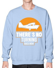theres no turning back now  43# - airplane- Sweatshirt - Crew