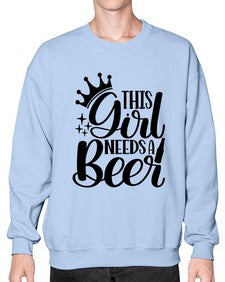 this girl needs a beer 1643# - beer- Sweatshirt - Crew