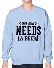 this girl needs a beer 432# - beer- Sweatshirt - Crew