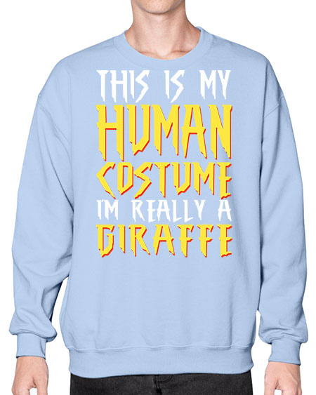 this is my human costume im really a giraffe - giraffee- Sweatshirt - Crew