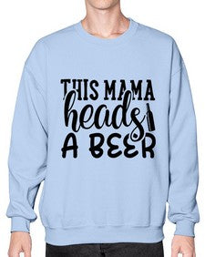 this mama heads a beer 434# - beer- Sweatshirt - Crew