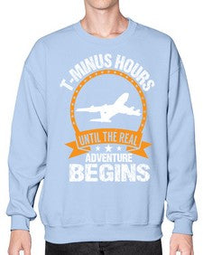 tminus hours until the adventure begins  45# - airplane- Sweatshirt - Crew