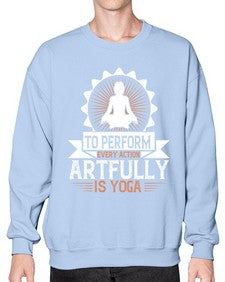to perform every action artfully is yoga  580# - yoga- Sweatshirt - Crew