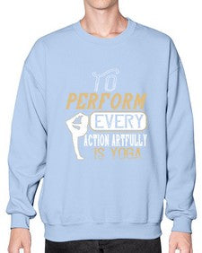 to perform every action artfully is yoga  581# - yoga- Sweatshirt - Crew