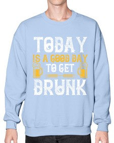today is a good day to get drunk 1660# - beer- Sweatshirt - Crew