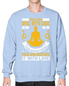 treat your soul with care it is your bosom friend feed and nurture it with love  588# - yoga- Sweatshirt - Crew