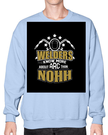 welder know about arc than nohh 1616# - welder- Sweatshirt - Crew