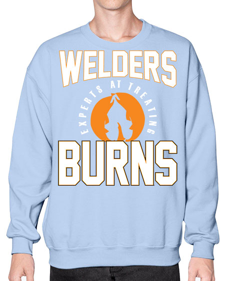 welders experts at treating burns 1625# - welder- Sweatshirt - Crew