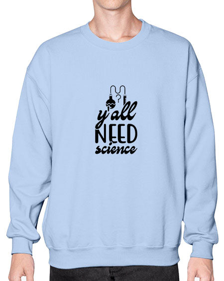 yall need science 2# - general science- Sweatshirt - Crew