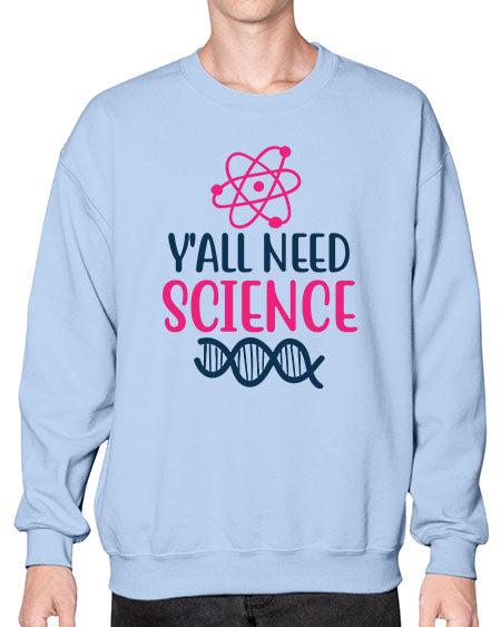 yall need science 5# - general science- Sweatshirt - Crew
