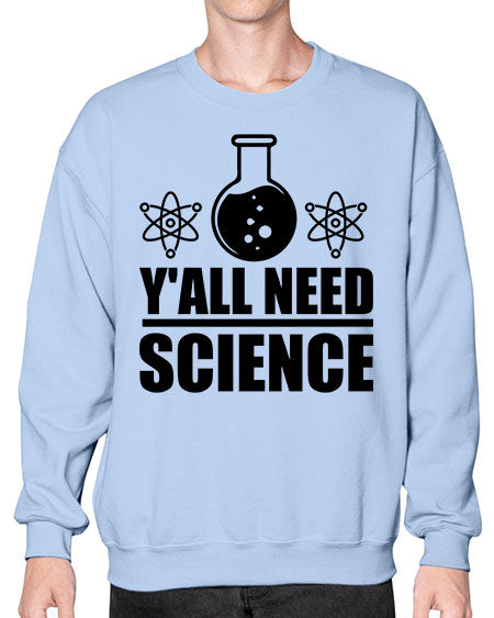 yall need science 8# - general science- Sweatshirt - Crew