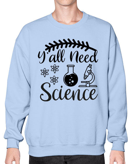 yall need science 9# - general science- Sweatshirt - Crew