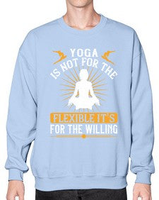 yoga is not for the flexible its for the willing  621# - yoga- Sweatshirt - Crew