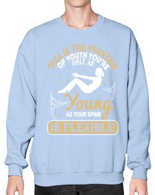 yoga is the fountain of youth youre only as young as your spine is flexible  623# - yoga- Sweatshirt - Crew